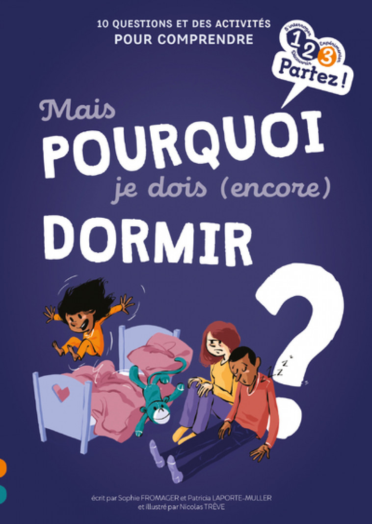 Mais pourquoi je dois (encore) dormir ? - Patricia Laporte-Muller, Sophie Fromager, Nicolas Trève, Sylvie Royant-Parola - GULF STREAM