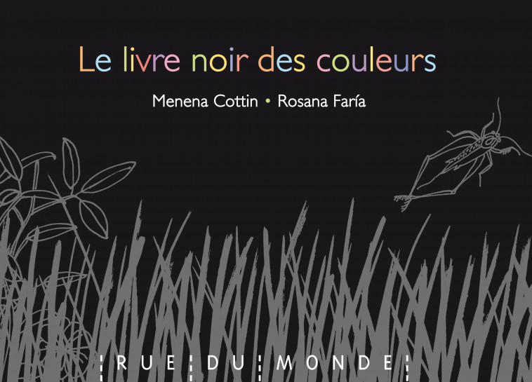 Le livre noir des couleurs - Menena COTTIN, Rosana FARIA, Alain Serrès - RUE DU MONDE