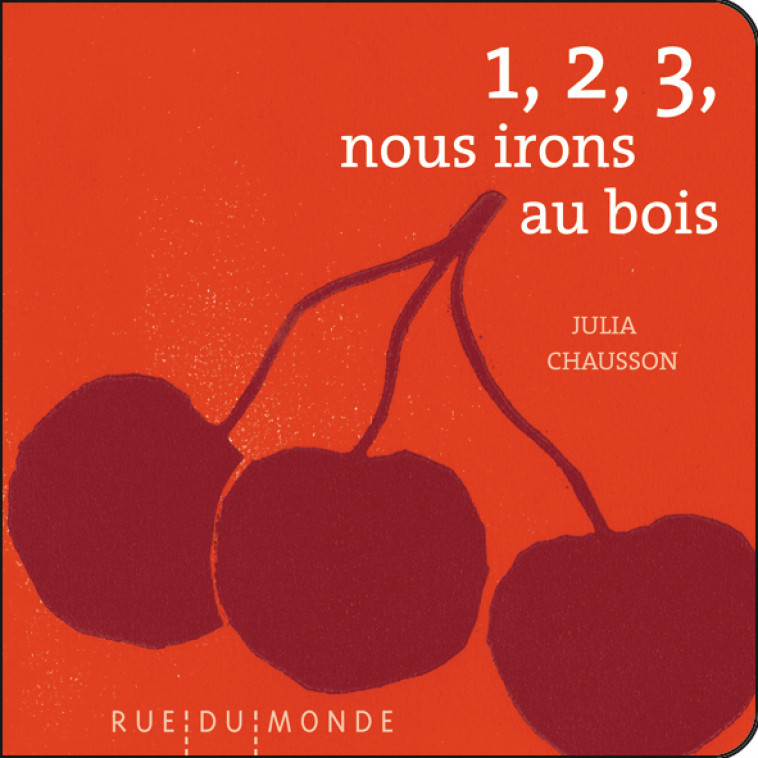 1, 2, 3, NOUS IRONS AU BOIS - Julia Chausson, Christine Beigel - RUE DU MONDE