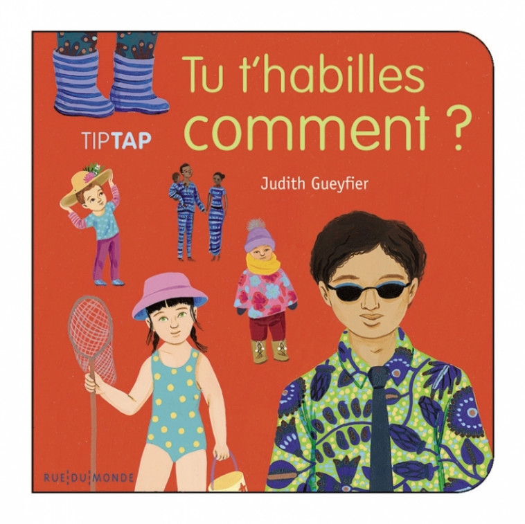 Tu t'habilles comment ? - Judith Gueyfier - RUE DU MONDE