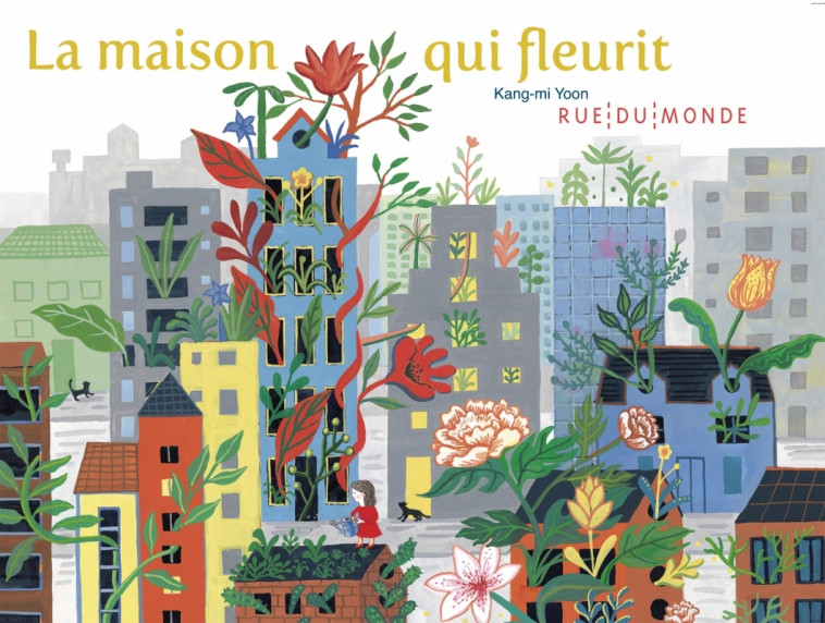 La maison qui fleurit - Kang-mi YOON, Laurana SERRES-GIARDI - RUE DU MONDE