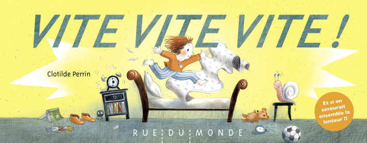 Vite, vite, vite ! - Clotilde Perrin - RUE DU MONDE