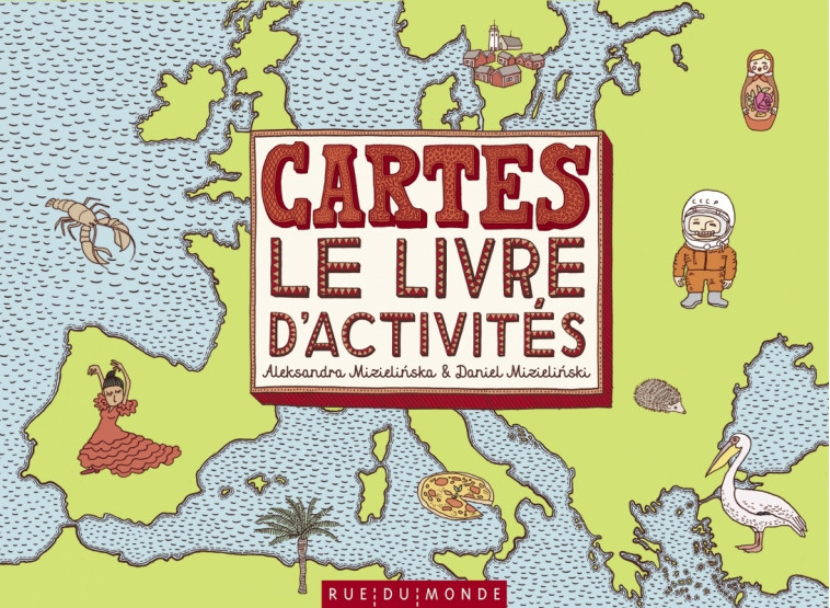 Cartes - Le livre d'activités - Aleksandra MIZIELINSKA, Daniel MIZIELINSKI, Lydia Waleryszak - RUE DU MONDE