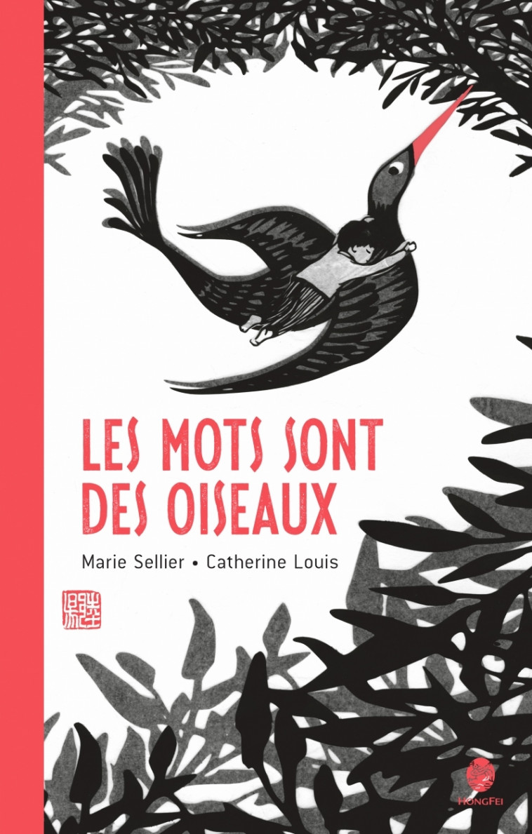 Les mots sont des oiseaux - Marie Sellier, Catherine LOUIS - HONGFEI