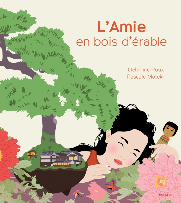 L'amie en bois d'érable - Delphine Roux, Pascale Moteki - HONGFEI