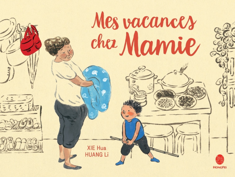 Mes vacances chez Mamie - Hua XIE, Li HUANG, Chun-Liang YEH - HONGFEI