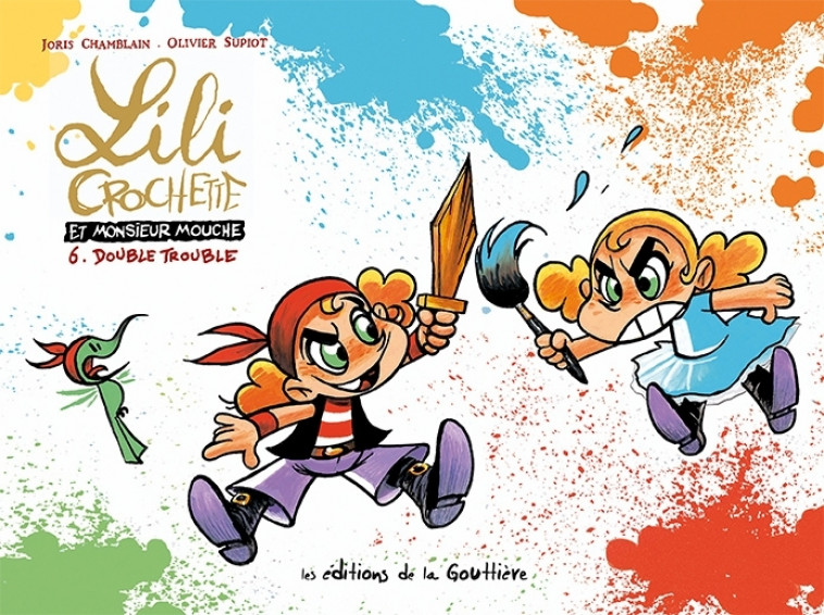 Lili Crochette et Monsieur Mouche - Tome 6 - Double trouble - Olivier Supiot, Joris Chamblain - DE LA GOUTTIERE