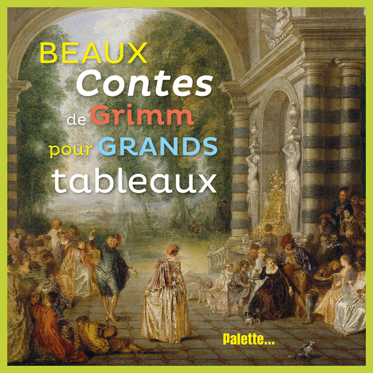 Beaux contes de Grimm pour grands tableaux -  Collectif - PALETTE