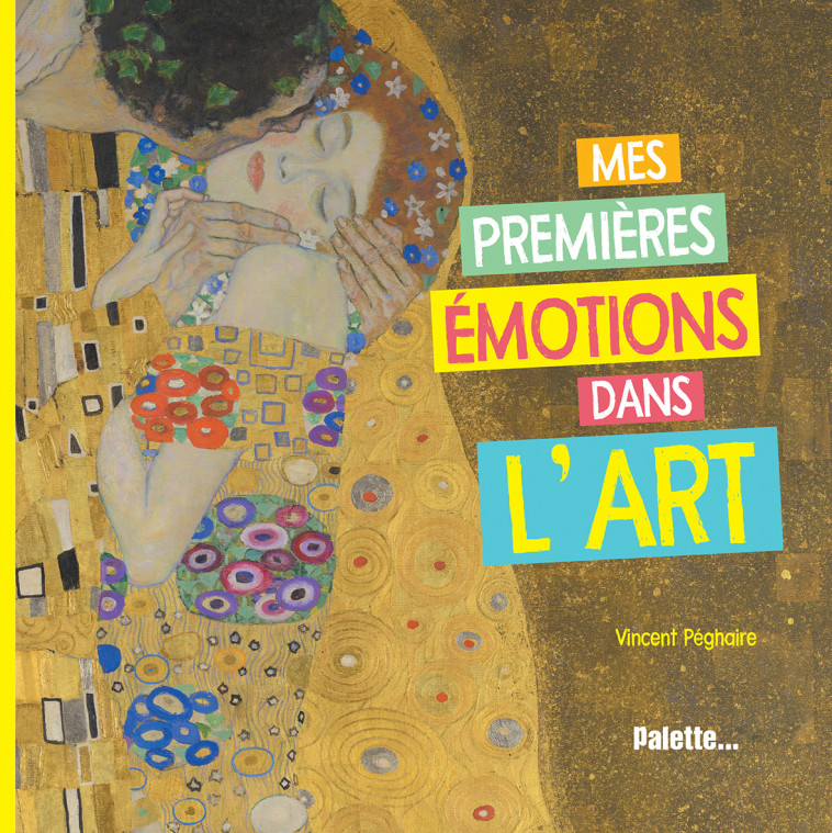 Mes premières émotions dans l'art - Vincent Peghaire - PALETTE