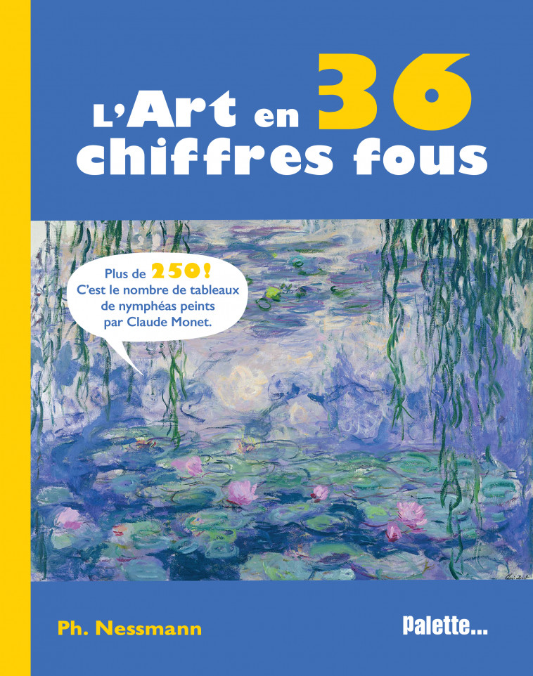 L'Art en 36 chiffres fous - Philippe Nessmann - PALETTE