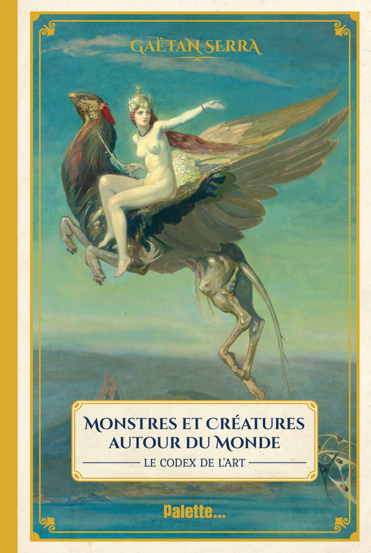 Monstres et créatures autour du monde - Gaetan Serra - PALETTE