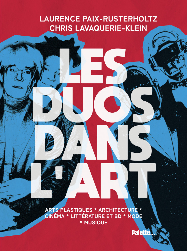 Les duos dans l'art - Laurence Paix-Rusterholtz, Chris Lavaquerie-Klein - PALETTE