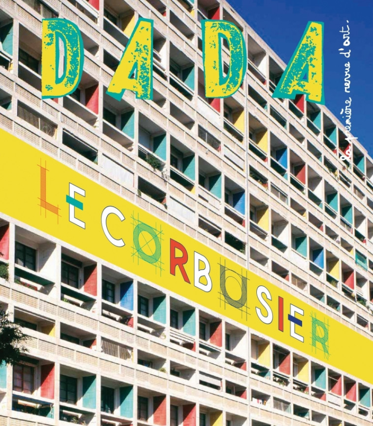 Le Corbusier (revue dada 201) - Collectif Collectif, Charline Collette, Antoine ULLMANN - AROLA