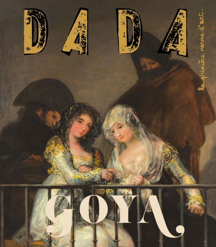 Goya (REVUE DADA 260) - Collectif Collectif, Antoine ULLMANN, Clémence Monnet - AROLA