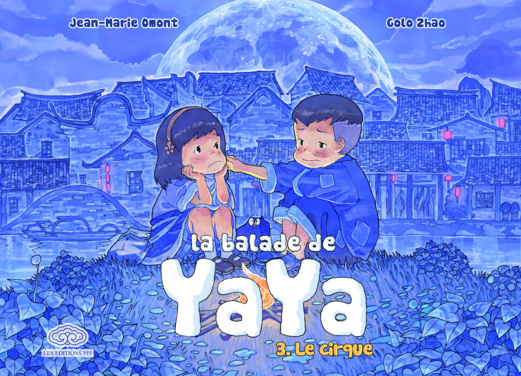 La balade de Yaya, tome 3. Le cirque - Golo Zhao Golo Zhao, Omont Jean-Marie Omont Jean-Marie - DARGAUD FEI