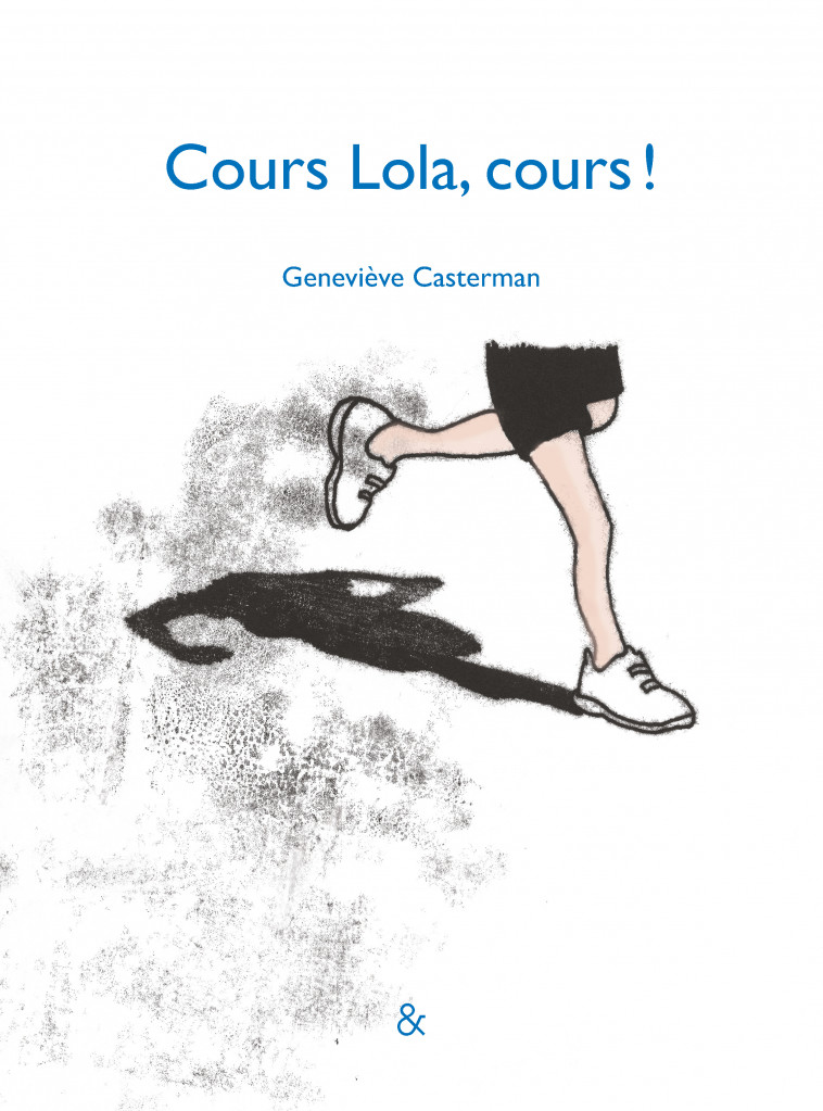 Cours Lola, cours ! - Geneviève Casterman - ESPERLUETE