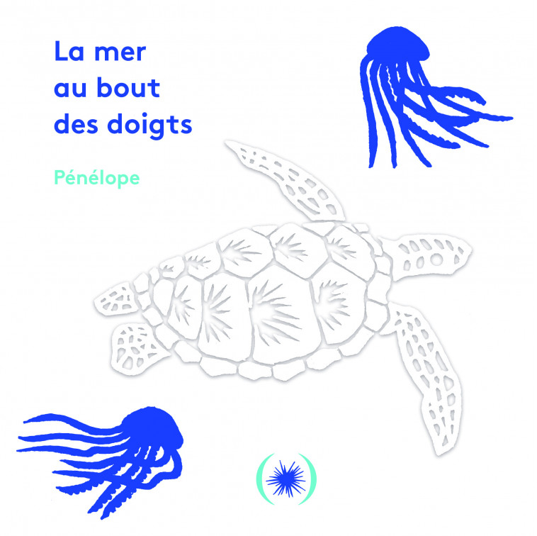 La mer au bout des doigts -  PENELOPE - GRANDES PERSONN