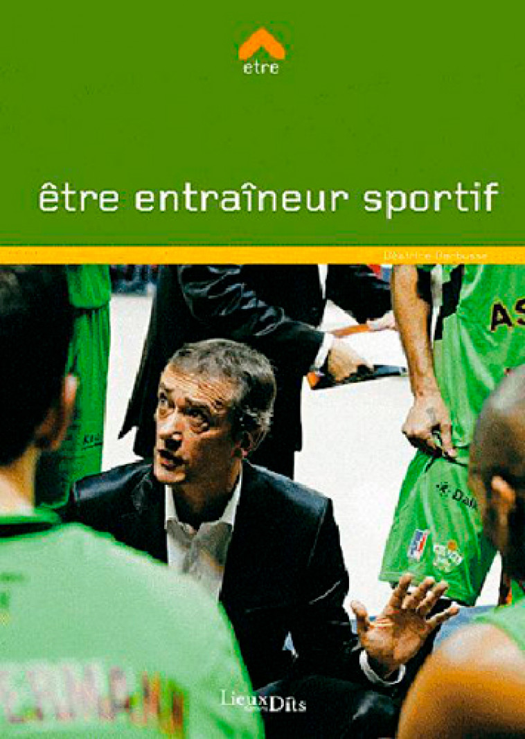 Etre entraineur sportif - BARBUSSE Beatrice BARBUSSE Beatrice - LIEUX DITS