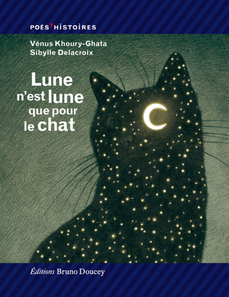 Lune n’est lune que pour le chat - Vénus KHOURY GHATA, Sibylle Delacroix - BRUNO DOUCEY