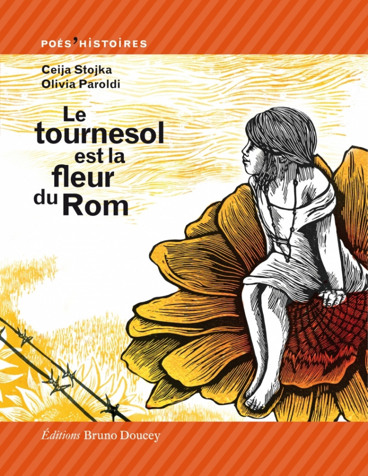 Le tournesol est la fleur du Rom - Ceija STOJKA, Olivia PAROLDI, François Mathieu - BRUNO DOUCEY