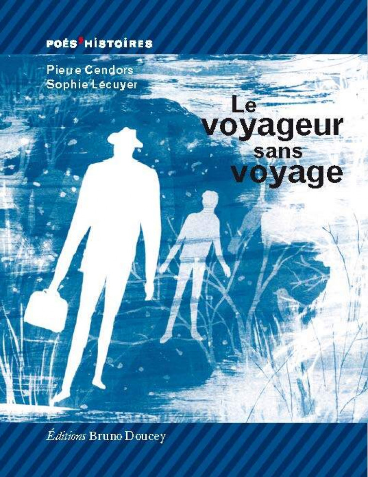 Le voyageur sans voyage - Pierre Cendors, Sophie LÉCUYER - BRUNO DOUCEY