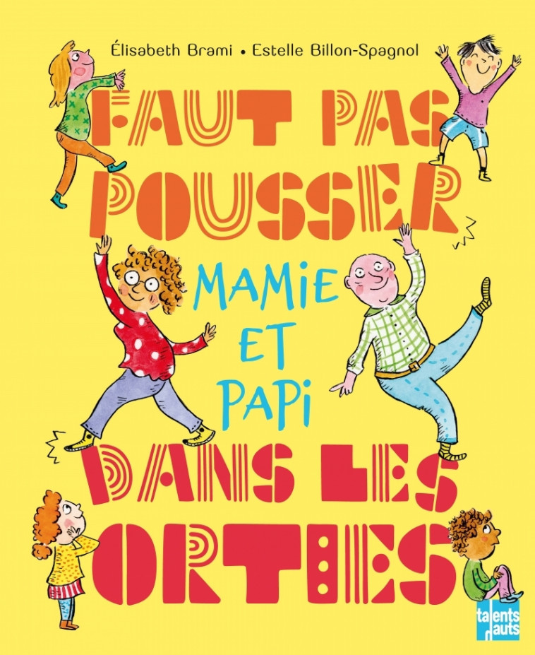 Faut pas pousser Mamie et Papi dans les orties - Élisabeth Brami, Estelle Billon-Spagnol - TALENTS HAUTS