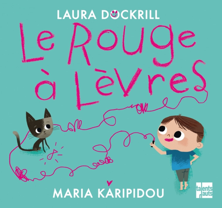 Le rouge à lèvres - Laura Dockrill, Maria KARIPIDOU, Laurence FARON, Elise COURTOIS - TALENTS HAUTS