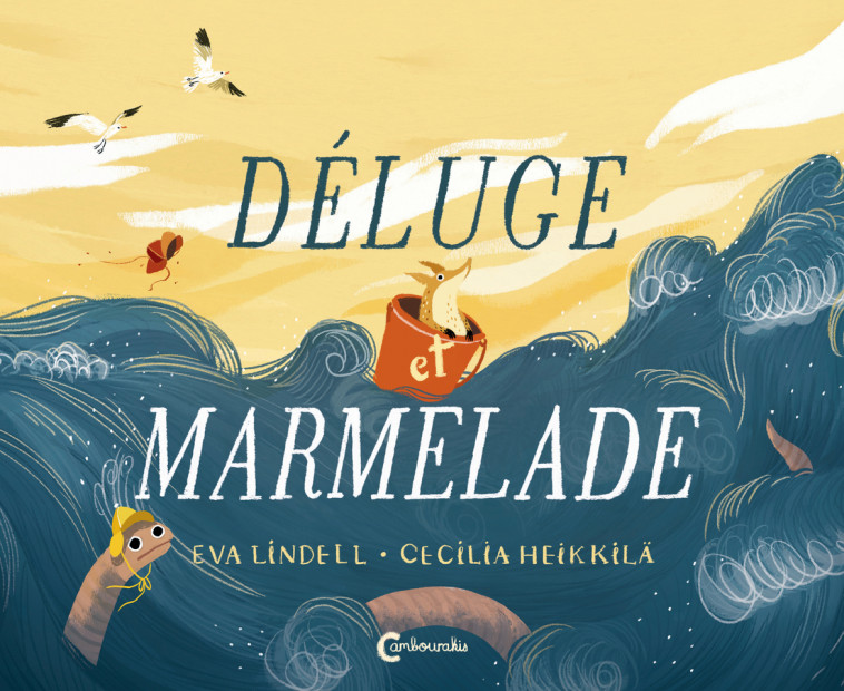 Déluge et marmelade - Cecilia Heikkila, Catherine Renaud,  HEIKKILA CECILIA/RENAUD CATHERINE - CAMBOURAKIS