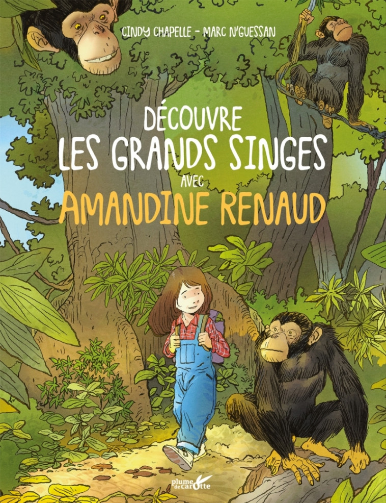 Découvre les grands singes avec Amandine Renaud - Cindy Chapelle, Marc N'Guessan - PLUME CAROTTE