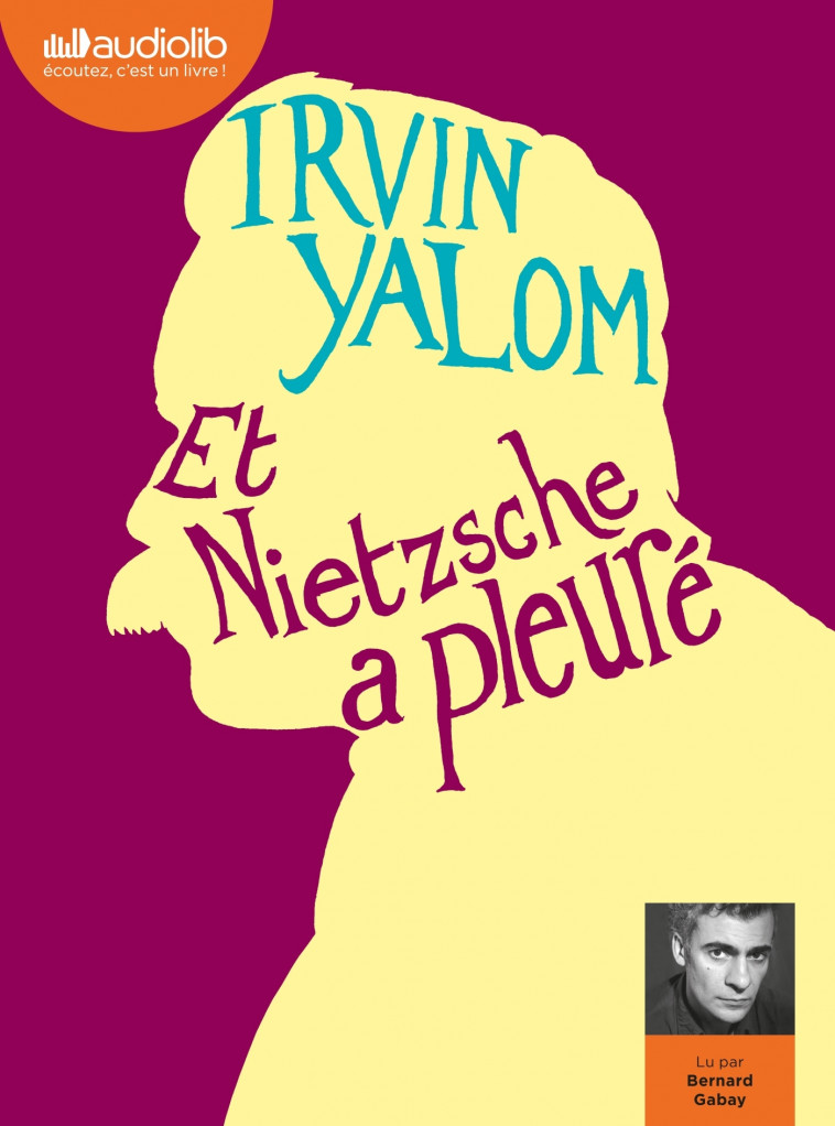 Et Nietzsche a pleuré - Irvin Yalom, Bernard Gabay, Clément Baude - AUDIOLIB