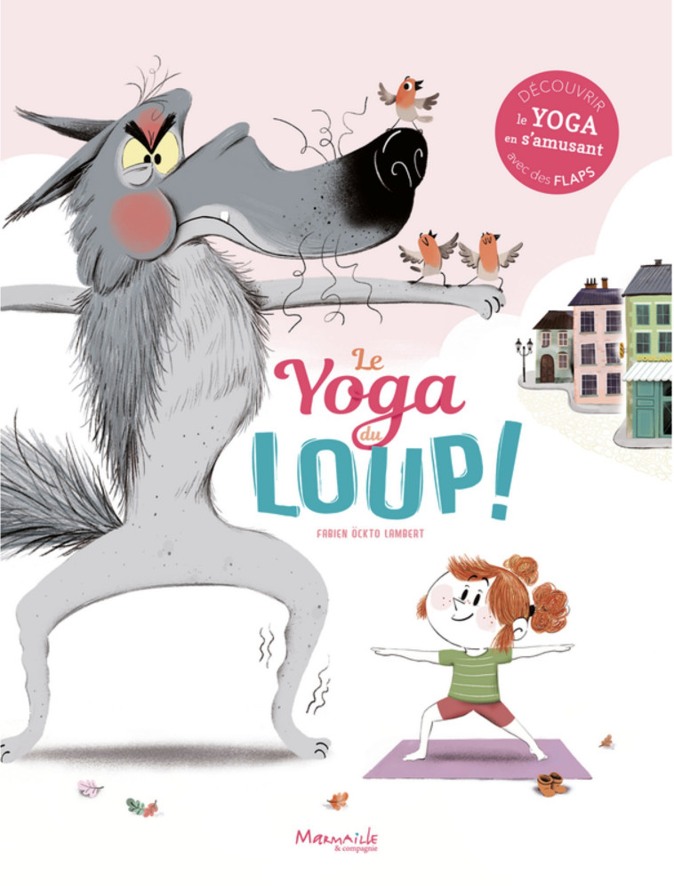 Le yoga du loup  - Fabien OCKTO LAMBERT - MARMAILLE CIE