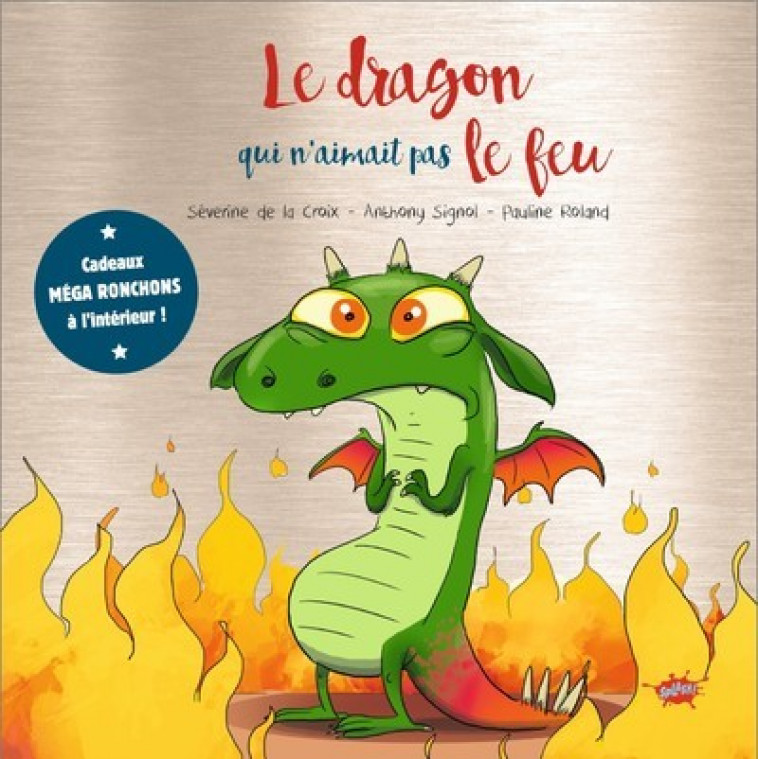 Le dragon qui n'aimait pas le feu - Collector - Séverine de La Croix, Anthony Signol, Pauline Roland - EDITIONS SPLASH