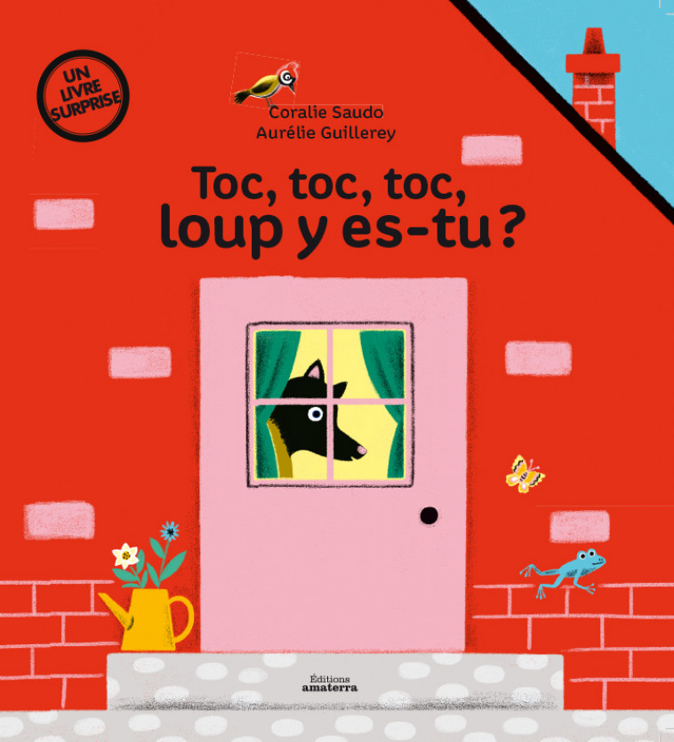 TOC TOC TOC LOUP Y ES-TU ? - Aurélie Guillerey, Coralie Saudo - AMATERRA