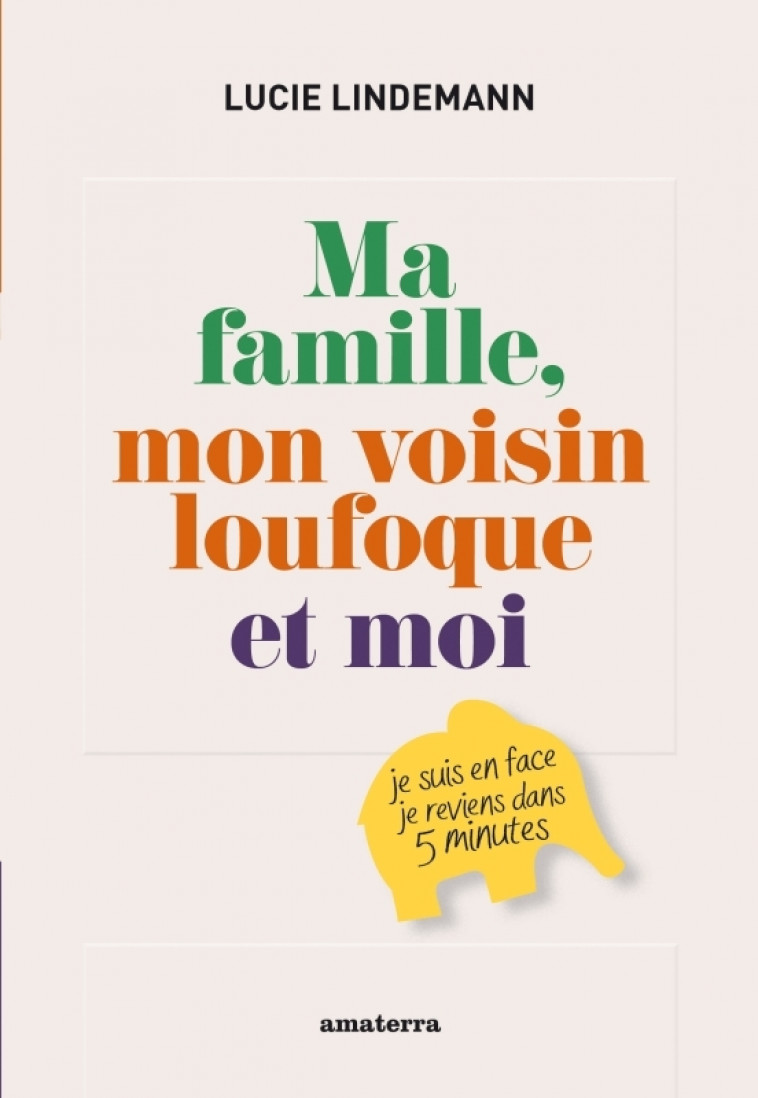 Ma famille, mon voisin loufoque et moi - Lucie Lindemann - AMATERRA