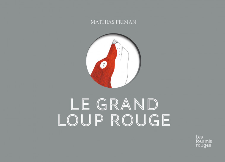 D'un grand loup rouge - Mathias Friman - FOURMIS ROUGES