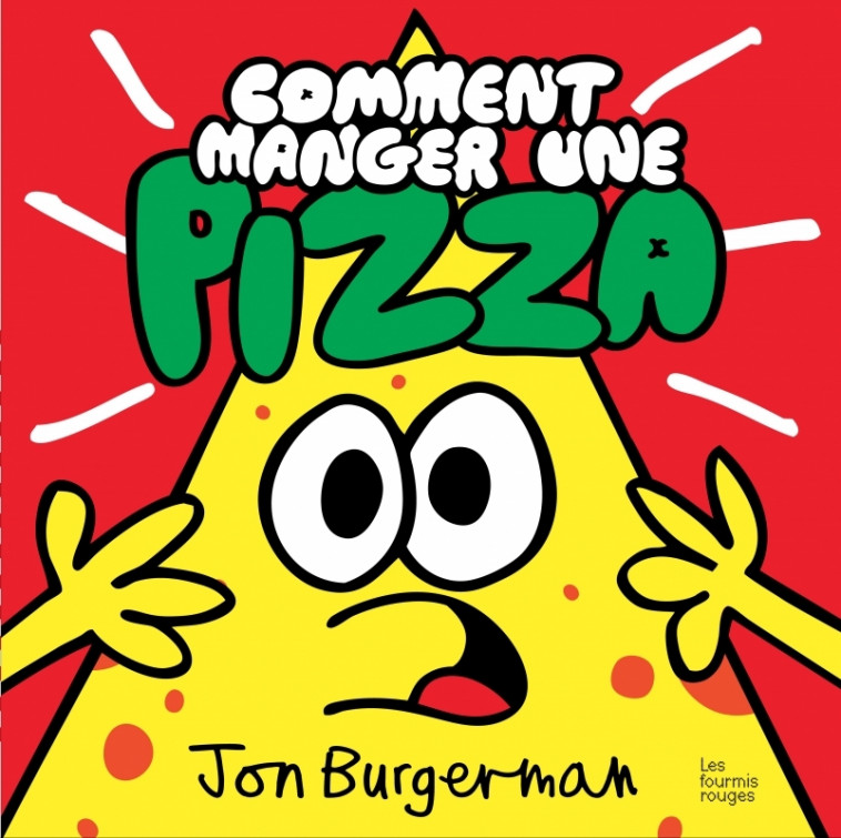 Comment manger une pizza ? - Jon BURGERMAN - FOURMIS ROUGES