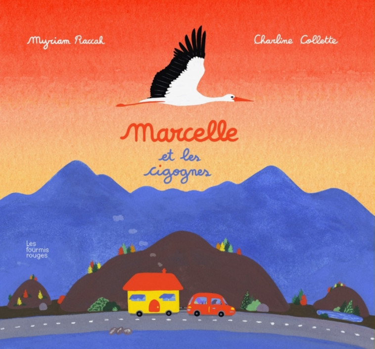 Marcelle et les cigognes - Charline Collette, Myriam RACCAH - FOURMIS ROUGES