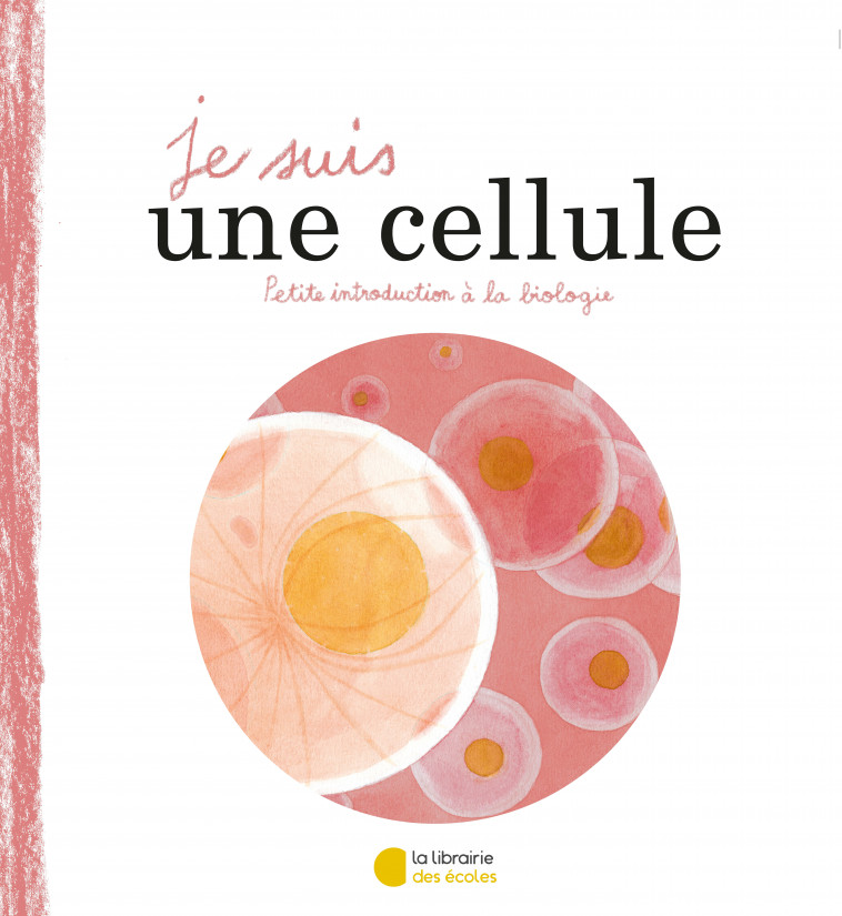 Je suis une cellule - Mélissa Faidherbe, Aurélie Beaufort - LIB DES ECOLES