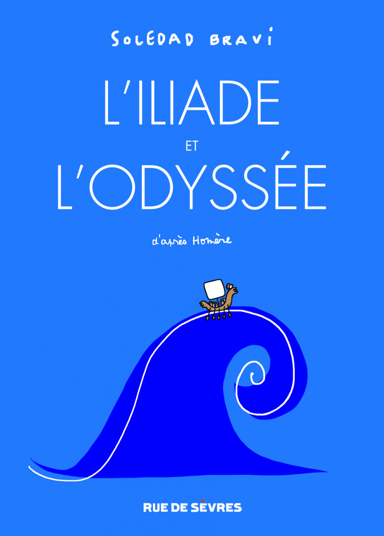 L'ILIADE ET L'ODYSSEE - Soledad Bravi - RUE DE SEVRES