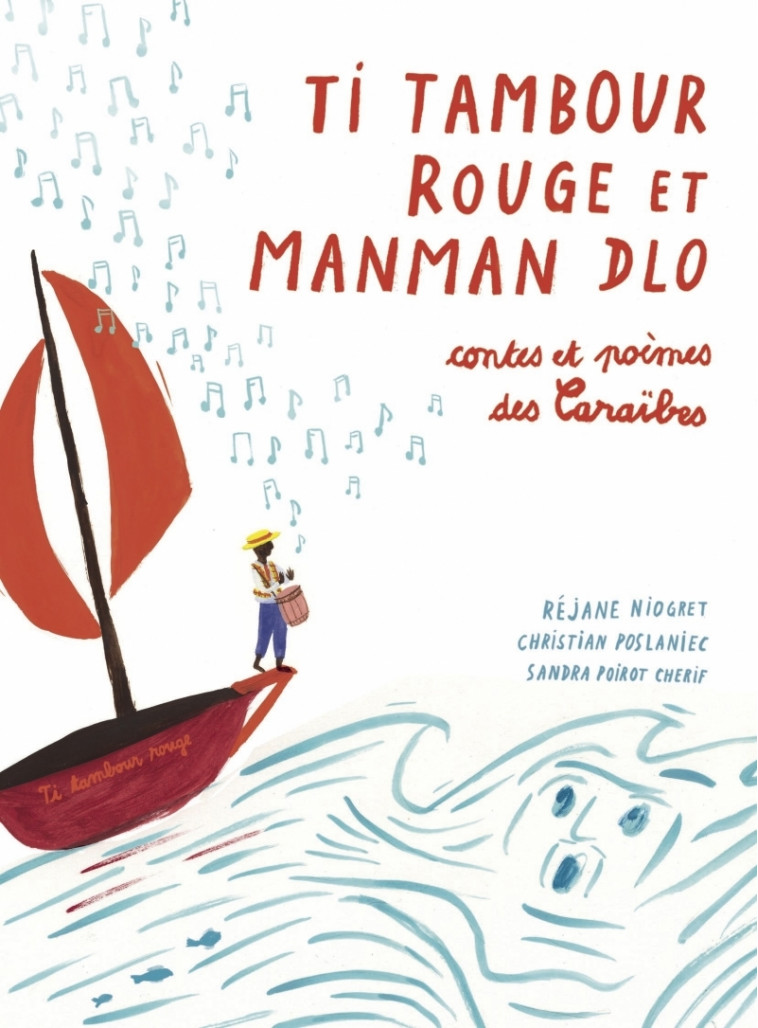 Ti Tambour Rouge et Manman Dlo - Contes et poèmes des Caraïb - Christian Poslaniec, Réjane Niogret, Sandra Poirot Cherif - TEMPS CERISES