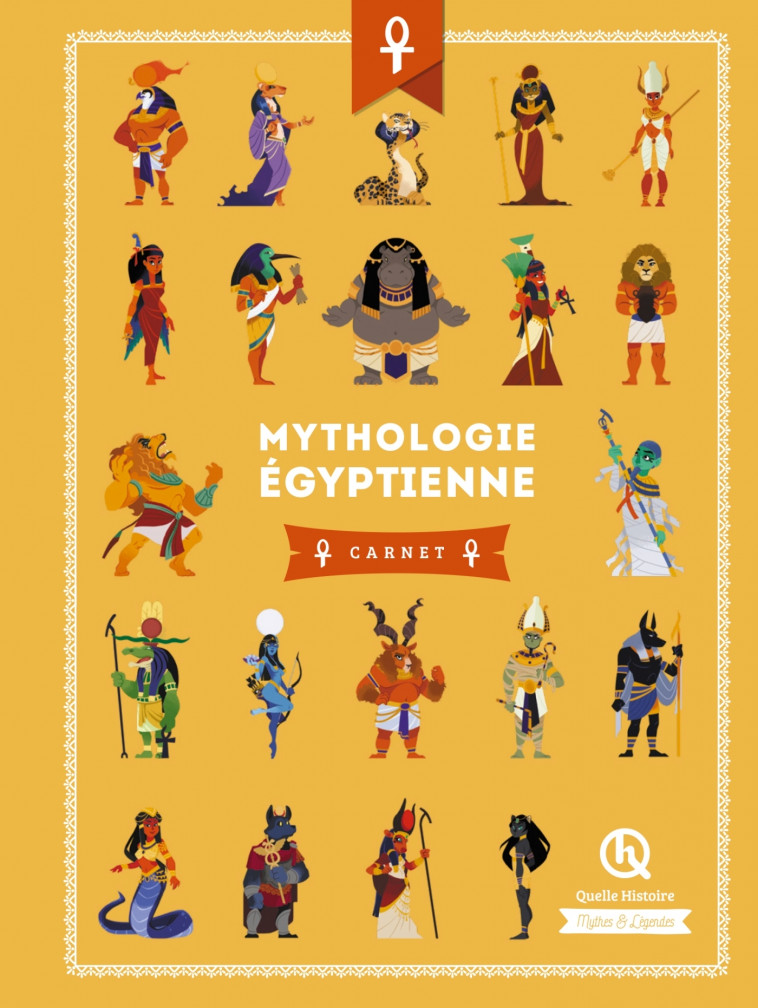 Mythologie égyptienne - Carnet - Bruno Wennagel Bruno Wennagel, Mathieu Ferret Mathieu Ferret, Bruno Wennagel,  Mathieu Ferret, Mathieu Ferret - QUELLE HISTOIRE