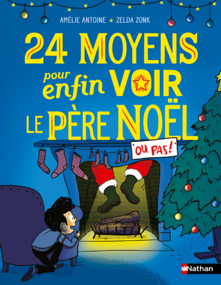 24 moyens pour enfin voir le Père Noël ou pas ! - Amélie Antoine, Zelda Zonk - NATHAN