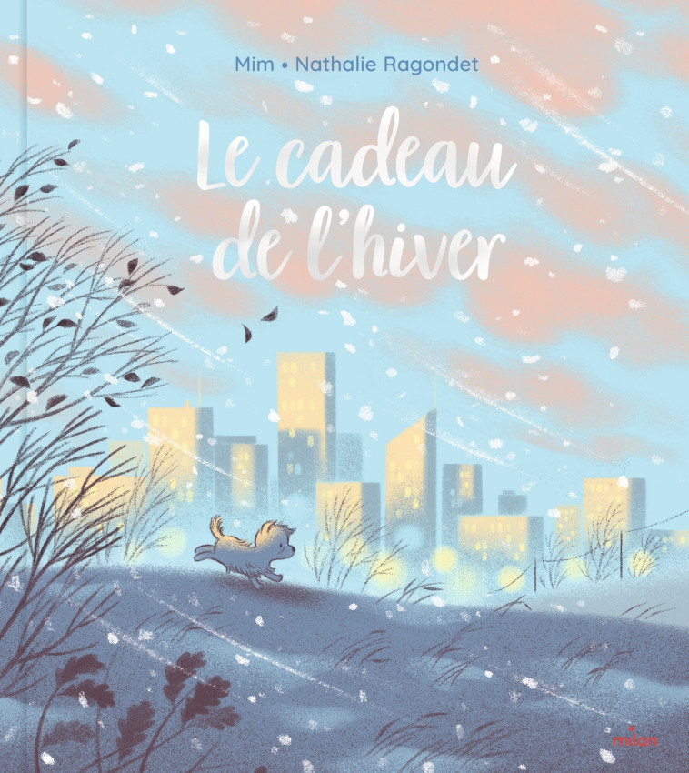 Le cadeau de l'hiver - Mim Mim, Nathalie Ragondet,  MIM - MILAN