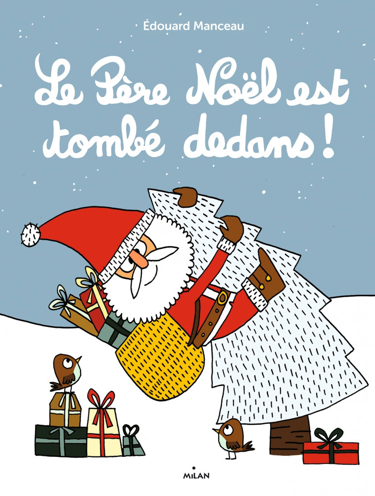 Le père Noël est tombé dedans ! - Edouard Manceau - MILAN