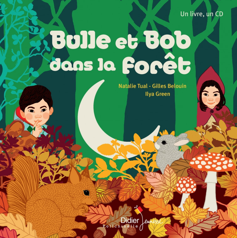 Bulle et Bob dans la forêt - Natalie Tual, Gilles Belouin, Ilya Green - DIDIER JEUNESSE