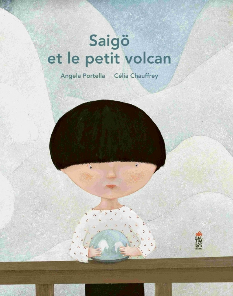 Saigö et le petit volcan - Angela Portella, Célia Chaufrey, Célia Chauffrey - SALTIMBANQUE