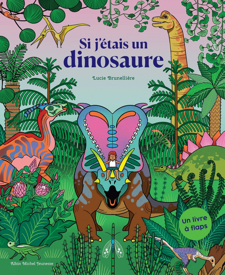 Si j'étais un dinosaure - Lucie Brunellière - ALBIN MICHEL