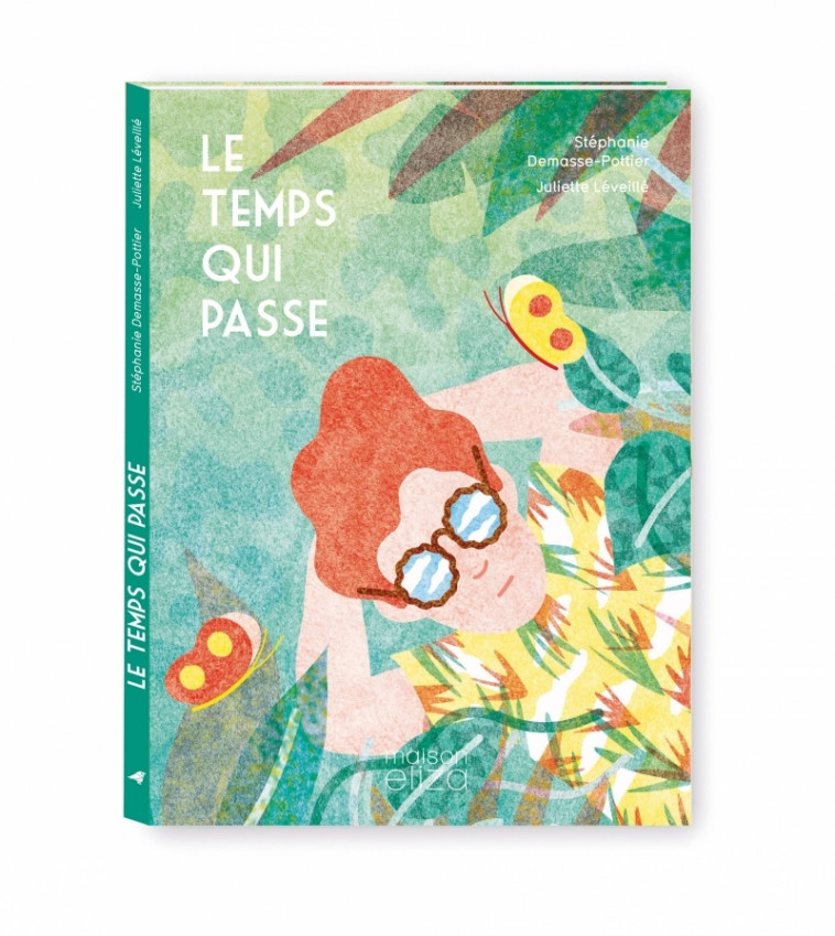 Le temps qui passe - Stéphanie Demasse-Pottier, Juliette Léveillé - MAISON ELIZA