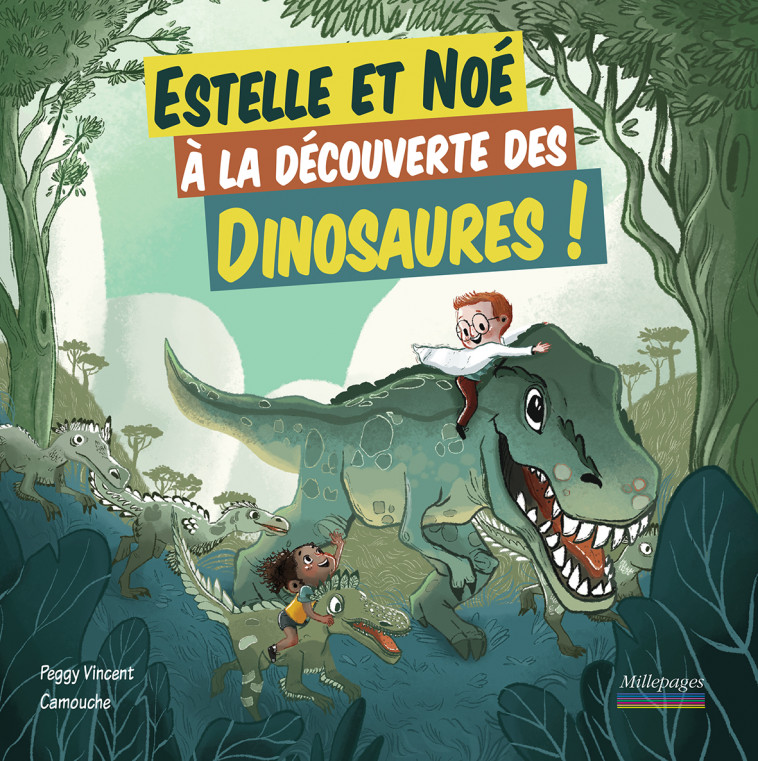 Estelle et Noé à la découverte des dinosaures ! -  Camouche, Peggy Vincent - MILLEPAGES