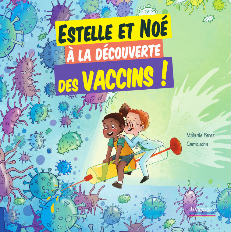 Estelle et Noé à la découverte des vaccins - Mélanie PEREZ,  Camouche - MILLEPAGES